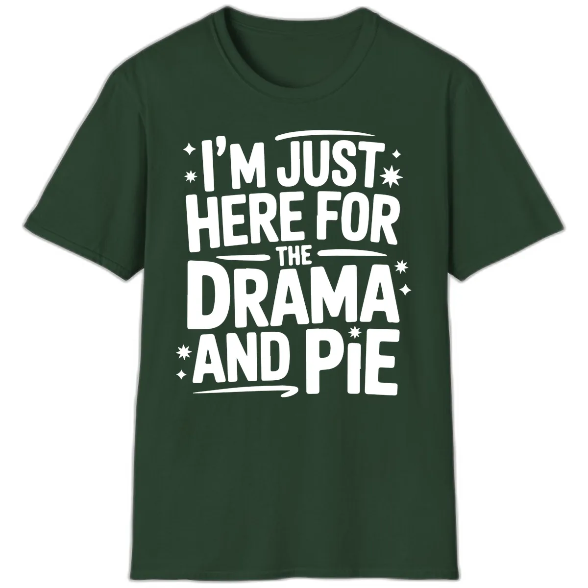 Here For The Drama And Pie T-Shirt in Forest Green